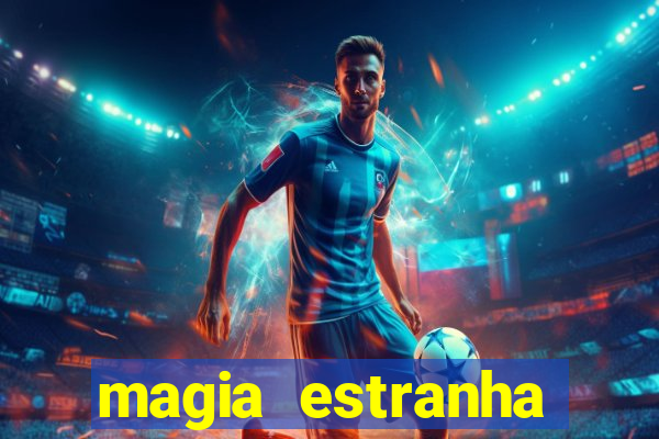 magia estranha filme completo dublado google drive